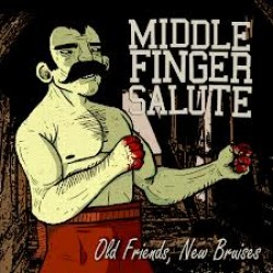 Middle Finger Salute - Old Friends, new bruises CD