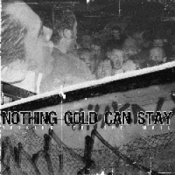 Nothing Gold can Stay -  Talking to the wall MCD